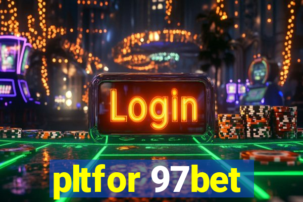 pltfor 97bet